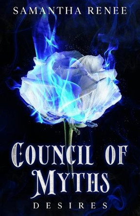 Council of Myths: Desires Samantha Renee 9798987520758