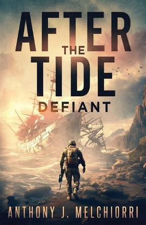 After the Tide: Defiant Anthony J Melchiorri 9798884233133