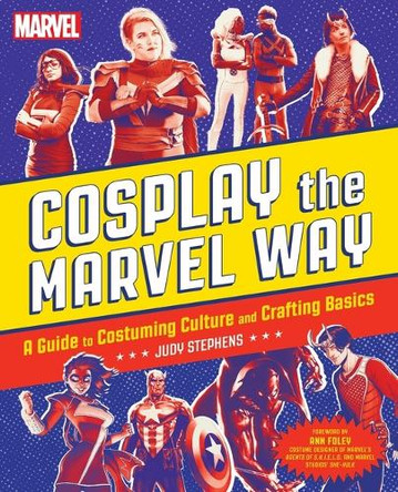 Cosplay the Marvel Way by Judith Stephens