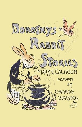 Dorothy's Rabbit Stories by Mary E Calhoun