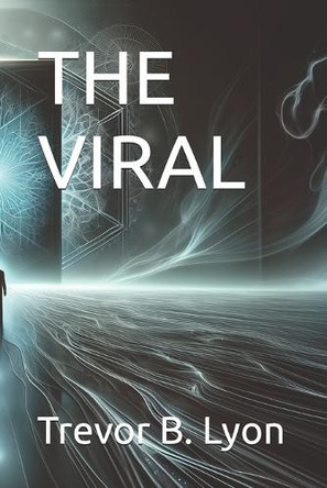 The Viral by Trevor B Lyer