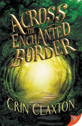 Across the Enchanted Border by Crin Claxton Across the Enchanted Border by Crin Claxton