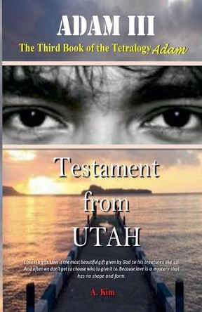 Adam (Part III) Testament from UTAH A Kim 9798230103523