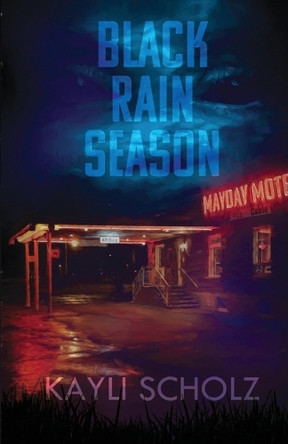 Black Rain Season Kayli Scholz 9781959860433