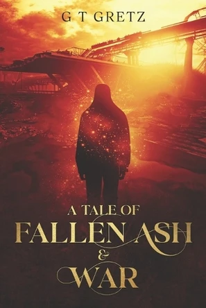 A Tale of Fallen Ash & War by Sage Santiago