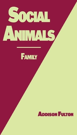 Social Animals: Family Addison J Fulton 9798991350600