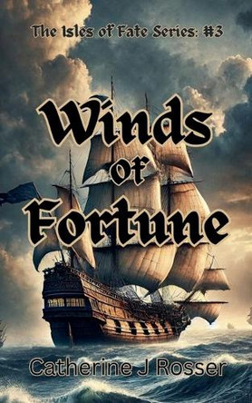 Winds of Fortune by Catherine J Rosser
