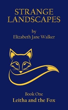 Strange Landscapes: Leitha and the Fox Elizabeth Jane Walker 9781835633892
