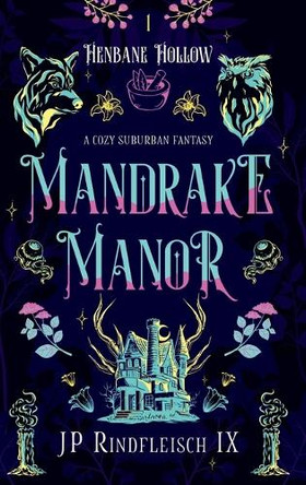 Mandrake Manor: A Cozy Suburban Fantasy Jp Rindfleisch IX 9781958924204