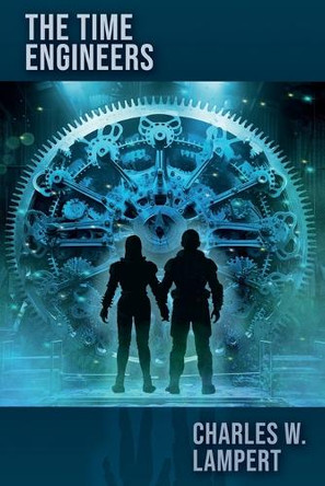 The Time Engineers by Charles W Lampert