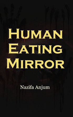 Human Eating Mirror by Nazifa Anjum