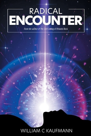 Radical Encounter William C Kaufmann 9798989566709