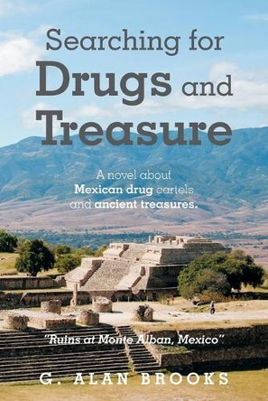 Searching for Drugs and Treasure by G Alan Brooks