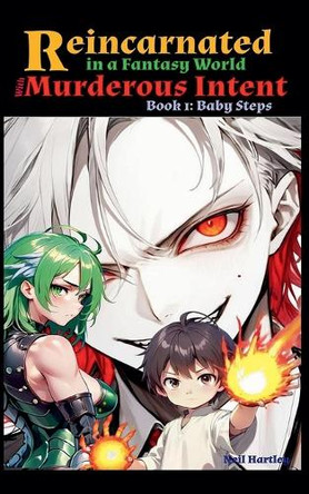 Reincarnated in a Fantasy World with Murderous Intent - Book 1 by Neil Hartley