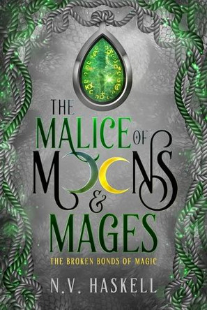 The Malice of Moons and Mages by N V Haskell