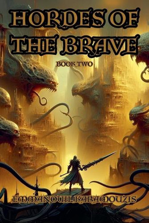 Hordes Of The Brave - Book Two by Emmanouil Karamouzis
