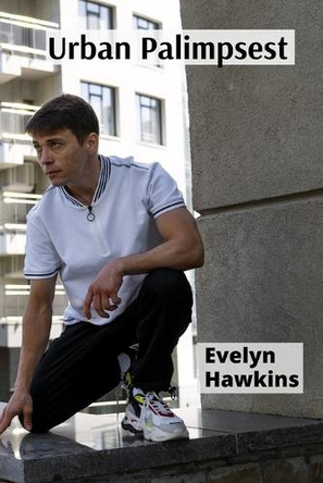 Urban Palimpsest by Evelyn Hawkins