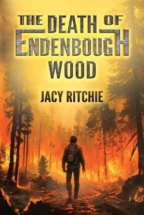 The Death of Endenbough Wood by Jacy Ritchie