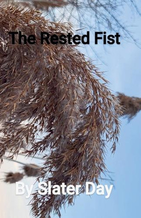 The Rested Fist by Slater Day