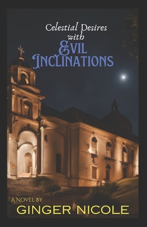 Celestial Desires with Evil Inclinations by Shea Harris Rocheleau