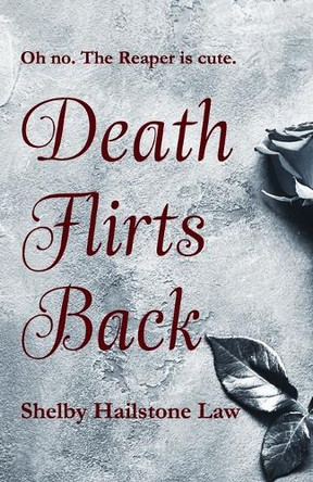 Death Flirts Back by Shelby Hailstone Law