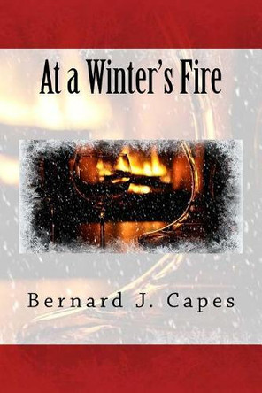 At a Winter's Fire by Bernard J Capes At a Winter's Fire by Bernard J Capes