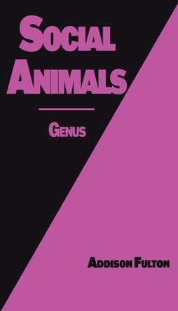 Social Animals: Genus Addison J Fulton 9798988735496