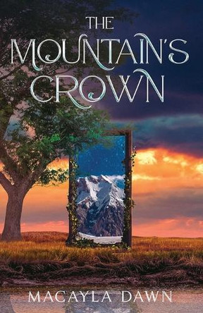 The Mountain's Crown by Macayla Dawn The Mountain's Crown by Macayla Dawn