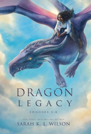 Dragon Legacy: Episodes 5-8 Sarah K L Wilson 9781990516498