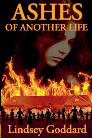 Ashes of Another Life by Lindsey Goddard
