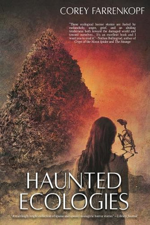 Haunted Ecologies by Corey Farrenkopf