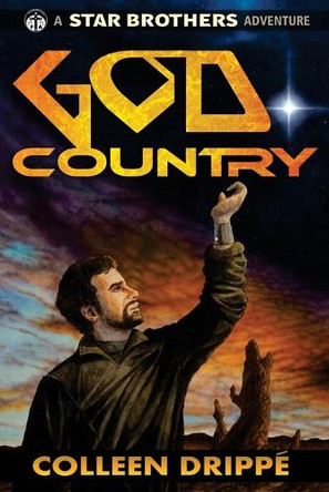 Godcountry: A Star Brothers Adventure Colleen Drippe 9798323509706