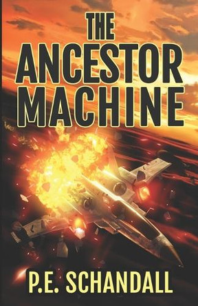 The Ancestor Machine by P E Schandall