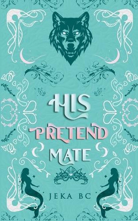 His Pretend Mate by Jeka Bc