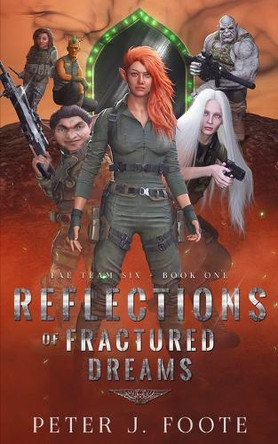 Reflections of Fractured Dreams by Peter J Foote