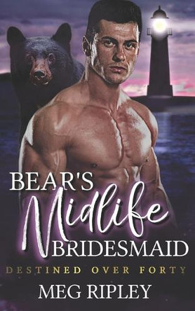 Bear's Midlife Bridesmaid by Meg Ripley