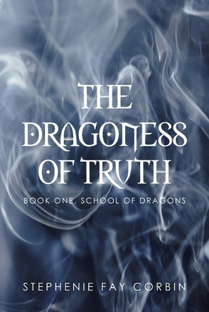 The Dragoness of Truth by Stephenie Fay Corbin