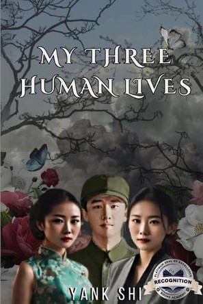 My Three Human Lives (Latest Edition) by Yank Shi