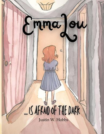 EmmaLou: ... is Afraid of the Dark Justin W Hobbs 9798330360475