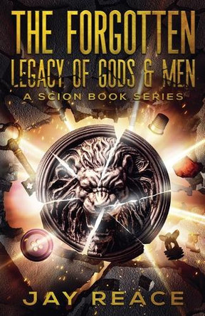 The Forgotten Legacy of Gods & Men by Jay Reace