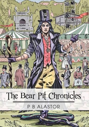 The Bear Pit Chronicles P B Alastor 9781835630563