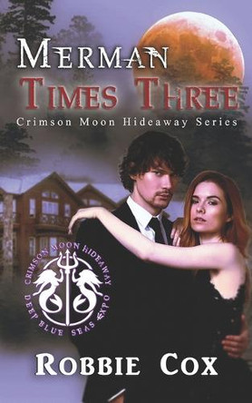 Crimson Moon Hideaway: Merman Times Three Crimson Moon Hideaway 9781955049245