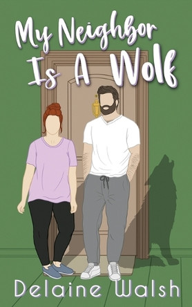 My Neighbor is a Wolf by Delaine Walsh