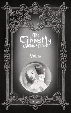 The Ghastly Gothic Tomes Vol. 13 by Nathan Reese Maher