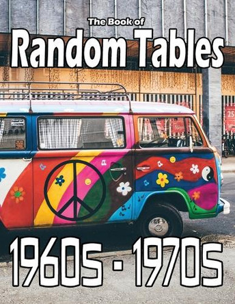 The Book of Random Tables: 1960s-1970s: 34 D100 Random Tables for Tabletop Role-playing Games Matt Davids 9781952089190