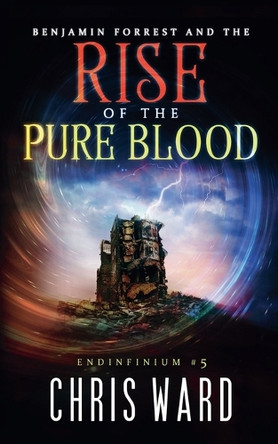 Benjamin Forrest and the Rise of the Pure Blood by Chris Ward