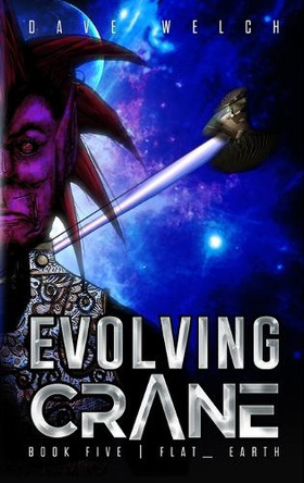 Evolving Crane: Book Five Flat _ Earth Dave Welch 9798330303496