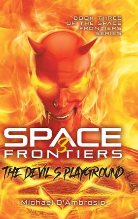 Space Frontiers: The Devil's Playground Michael d'Ambrosio 9781964982113