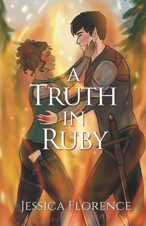 A Truth In Ruby: Art Rendition Jessica Florence 9798337587561