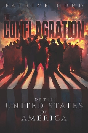 The Conflagration of the United States of America by Matt Hubel